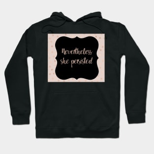 Nevertheless she persisted Hoodie